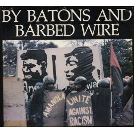 By Batons and Barbed Wire