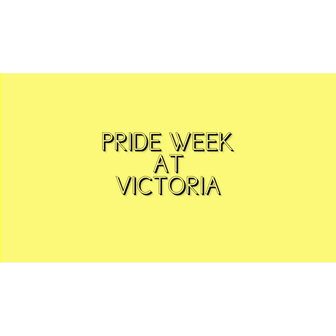 Pride Week at Victoria, 2016