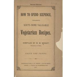 How to spend sixpence, containing sixty-nine valuable vegetarian recipes